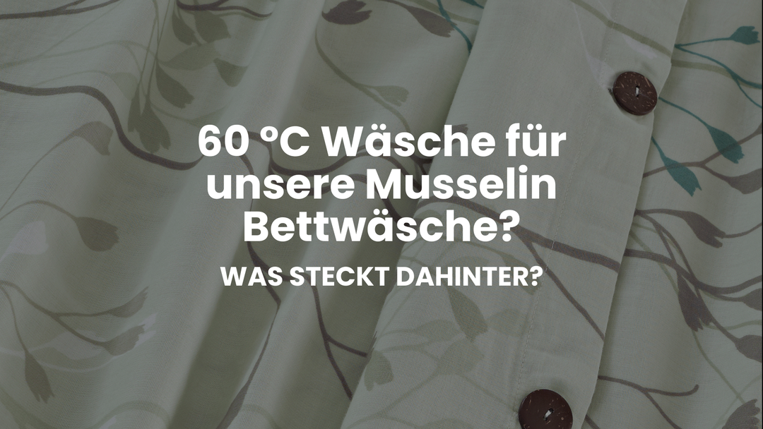 60°C Wäsche für Musselin-Bettwäsche