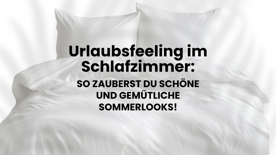 Urlaubsfeeling im eigenen Schlafzimmer!